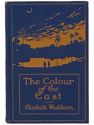 Item #2341524 The Colour of the East [Color]. Elizabeth Washburn