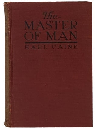 Item #2341528 The Master of Man: The Story of a Sin. Hall Caine