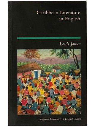 Item #2341556 Caribbean Literature in English (Longman Literature in English Series). Louis James