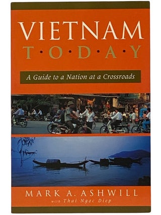 Item #2341558 Vietnam Today: A Guide to A Nation at a Crossroads. Mark A. Ashwill, Thai Ngoc Diep