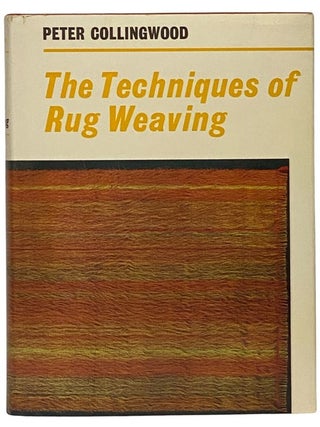 The Techniques of Rug Weaving. Peter Collingwood.