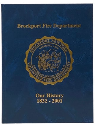 Item #2341608 Brockport Fire Department: Our History, 1832-2001. Gregory B. Wing
