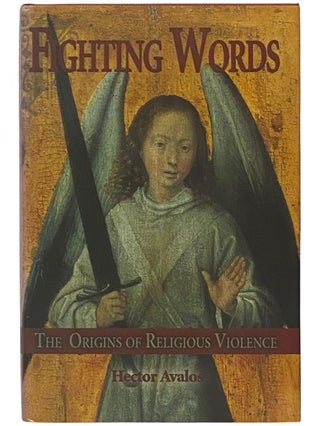 Item #2341656 Fighting Words: The Origins of Religious Violence. Hector Avalos