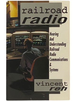 Item #2341657 Railroad Radio: Hearing and Understanding Radio Communications and Systems. Vincent...