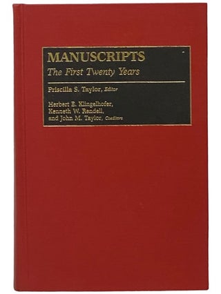 Item #2341667 Manuscripts: The First Twenty Years. Priscilla S. Taylor, Herbert E. Klingelhofer,...