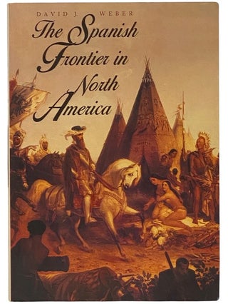 Item #2341674 The Spanish Frontier in North America (The Lamar Series in Western History). David...