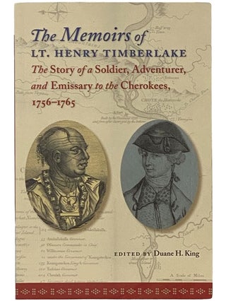 Item #2341686 The Memoirs of Lt. Henry Timberlake: The Story of a Soldier, Adventurer, and...
