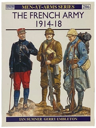 Item #2341764 The French Army, 1914-18 (Osprey, Men-at-Arms, No. 286). Ian Sumner