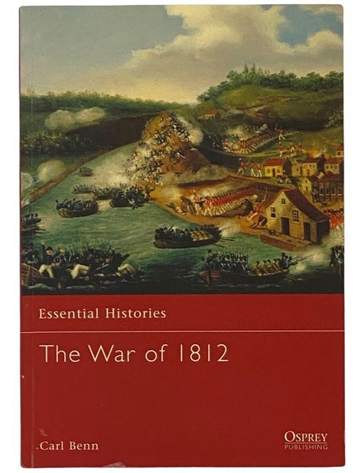 Item #2341774 The War of 1812 (Essential Histories, No. 41). Carl Benn.