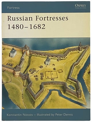 Item #2341780 Russian Fortresses, 1480-1682 (Osprey Fortress, No. 39). Konstantin Nossov