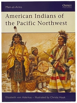 Item #2341793 American Indians of the Pacific Northwest (Osprey Men-at-Arms, No. 418). Elizabeth...