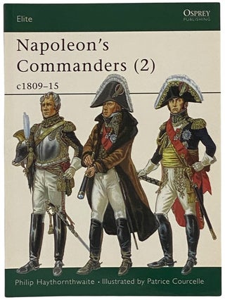Item #2341795 Napoleon's Commanders (2): c1809-15 (Osprey Elite, No. 83). Philip Haythornthwaite