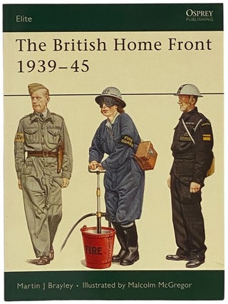 Item #2341801 The British Home Front, 1939-45 (Osprey Elite, No. 109). Martin J. Brayley