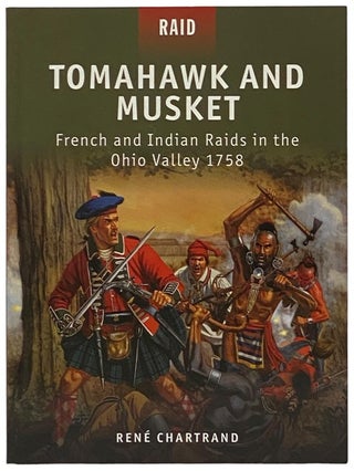Item #2341818 Tomahawk and Musket: French and Indian Raids in the Ohio Valley, 1758 (Osprey Raid,...