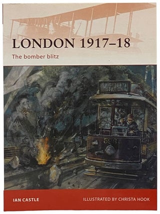 Item #2341821 London, 1917-18: The Bomber Blitz (Osprey Campaign, No. 227). Ian Castle