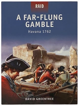 Item #2341822 A Far-Flung Gamble: Havana 1762 (Osprey Raid, No. 15). David Greentree