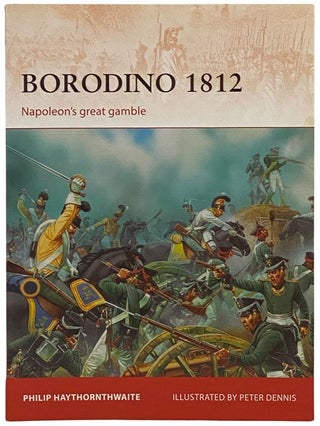 Item #2341824 Borodino, 1812: Napoleon's Great Gamble (Osprey Campaign, No. 246). Philip...