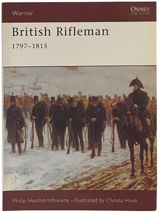 Item #2341834 British Rifleman, 1797-1815 (Osprey Warrior, No. 47). Philip Haythornthwaite