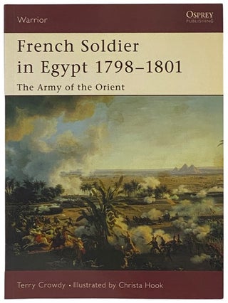 Item #2341842 French Soldier in Egypt, 1798-1801: The Army of the Orient (Osprey Warrior, No....