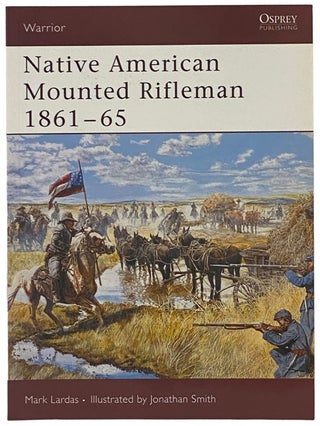 Item #2341847 Native American Mounted Rifleman, 1861-65 (Osprey Warrior, No. 105). Mark Lardas