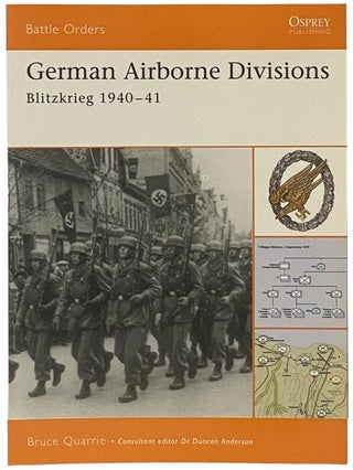 Item #2341849 German Airborne Divisions: Blitzkrieg, 1940-41 (Osprey Battle Orders, No. 4). Bruce...