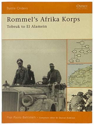 Item #2341851 Rommel's Afrika Korps: Tobruk to El Alamein (Osprey Battle Orders, No. 20). Pier...