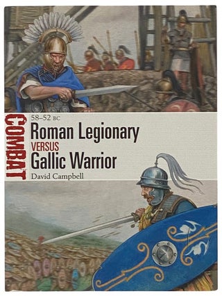 Item #2341864 Roman Legionary Versus Gallic Warrior: 58-52 BC (Osprey Combat, No. 55). David...