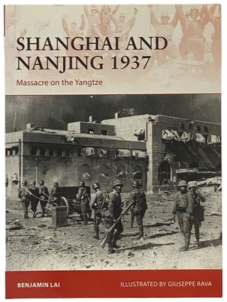 Item #2341871 Shanghai and Nanjing, 1937: Massacre on the Yangtze (Osprey Campaign, No. 309)....