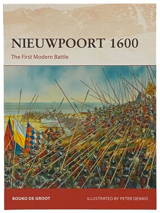 Item #2341878 Nieuwpoort, 1600: The First Modern Battle (Osprey Campaign, No. 334. Bouko De Groot
