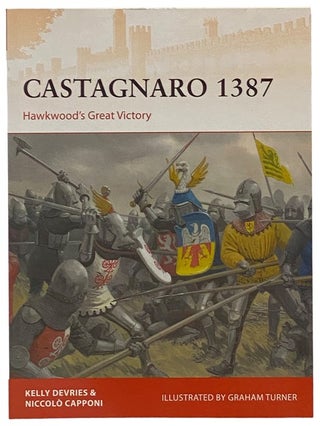Item #2341879 Castagnaro, 1387: Hawkwood's Great Victory (Osprey Campaign, No. 337. Kelly...