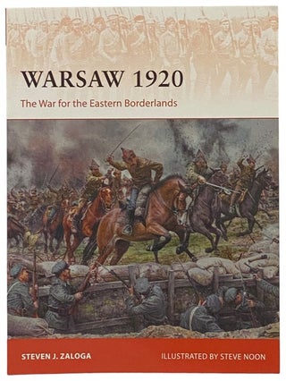 Item #2341882 Warsaw, 1920: The War for the Eastern Borderlands (Osprey Campaign, No. 349)....