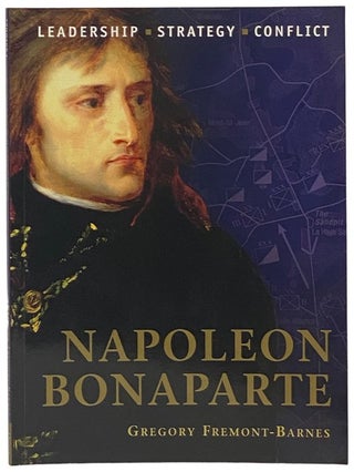 Item #2341888 Napoleon Bonaparte (Osprey Command, No. 1). Gregory Fremont-Barnes