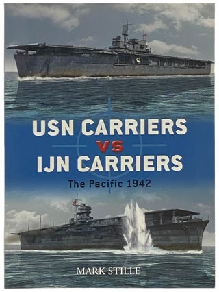 Item #2341905 USN Carriers vs IJN Carriers: The Pacific, 1942 (Osprey Duel, No. 6). Mark Stille