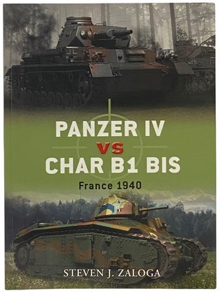 Item #2341911 Panzer IV vs Char B1 Bis: France, 1940 (Osprey Duel, No. 33). Steven J. Zaloga