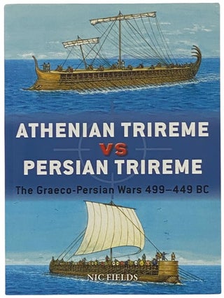 Item #2341918 Athenian Trireme vs Persian Trireme: The Graeco-Persian Wars, 499-449 BC (Osprey...