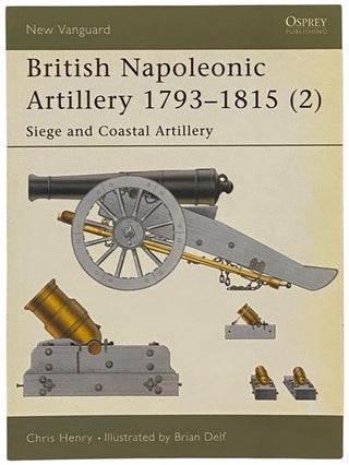 Item #2341924 British Napoleonic Artillery, 1793-1815 (2): Siege and Coastal Artillery (Osprey...