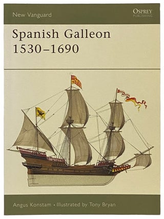Item #2341928 Spanish Galleon, 1530-1690 (Osprey New Vanguard, No. 96). Angus Konstam