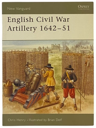 Item #2341930 English Civil War Artillery, 1642-51 (Osprey New Vanguard, No. 108). Chris Henry