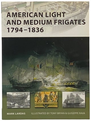 Item #2341938 American Light and Medium Frigates, 1794-1836 (Osprey New Vanguard, No. 147). Mark...