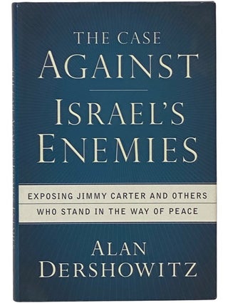 Item #2341939 The Case Against Israel's Enemies: Exposing Jimmy Carter and Others Who Stand in...