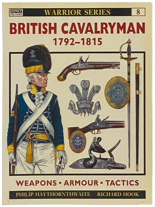 Item #2341969 British Cavalryman, 1792-1815 (Osprey Warrior, No. 8). Philip Haythornthwaite