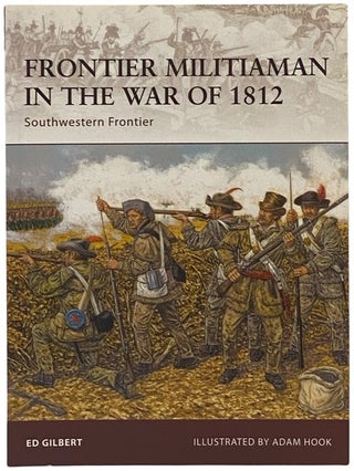 Item #2341981 Frontier Militiaman in the War of 1812: Southwestern Frontier (Osprey Warrior, No....