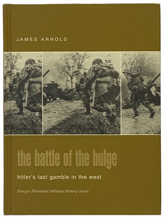 Item #2341998 The Battle of the Bulge: Hitler's Last Gamble in the West (Praeger Illustrated...