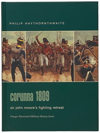 Item #2341999 Corunna, 1809: Sir John Moore's Fighting Retreat (Praeger Illustrated Military...