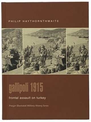 Item #2342000 Gallipoli, 1915: Frontal Assault on Turkey (Praeger Illustrated Military History...