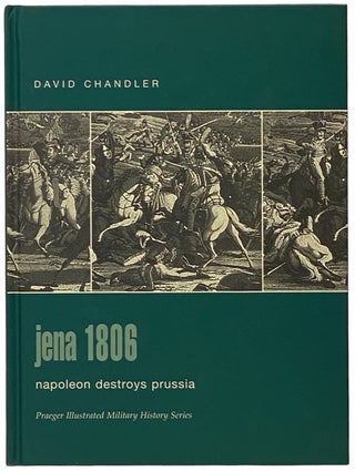 Item #2342001 Jena, 1806: Napoleon Destroys Prussia (Praeger Illustrated Military History...