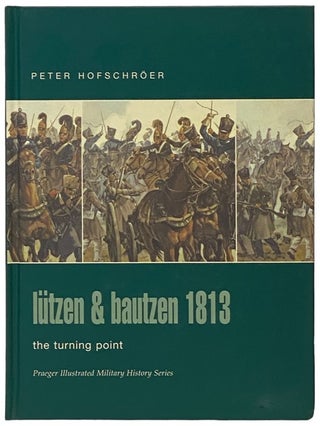 Item #2342004 Lutzen and Bautzen, 1813: The Turning Point (Praeger Illustrated Military History...
