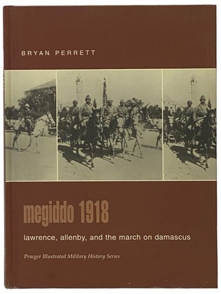Item #2342005 Megiddo, 1918: Lawrence, Allenby, and the March on Damascus (Praeger Illustrated...
