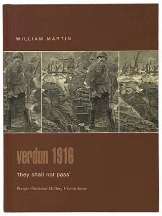 Item #2342006 Verdun, 1916: 'They Shall Not Pass' (Praeger Illustrated Military History Series)....
