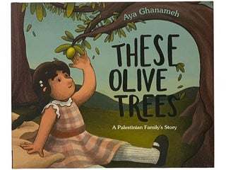 Item #2342009 These Olive Trees: A Palestinian Family's Story. Aya Ghanameh